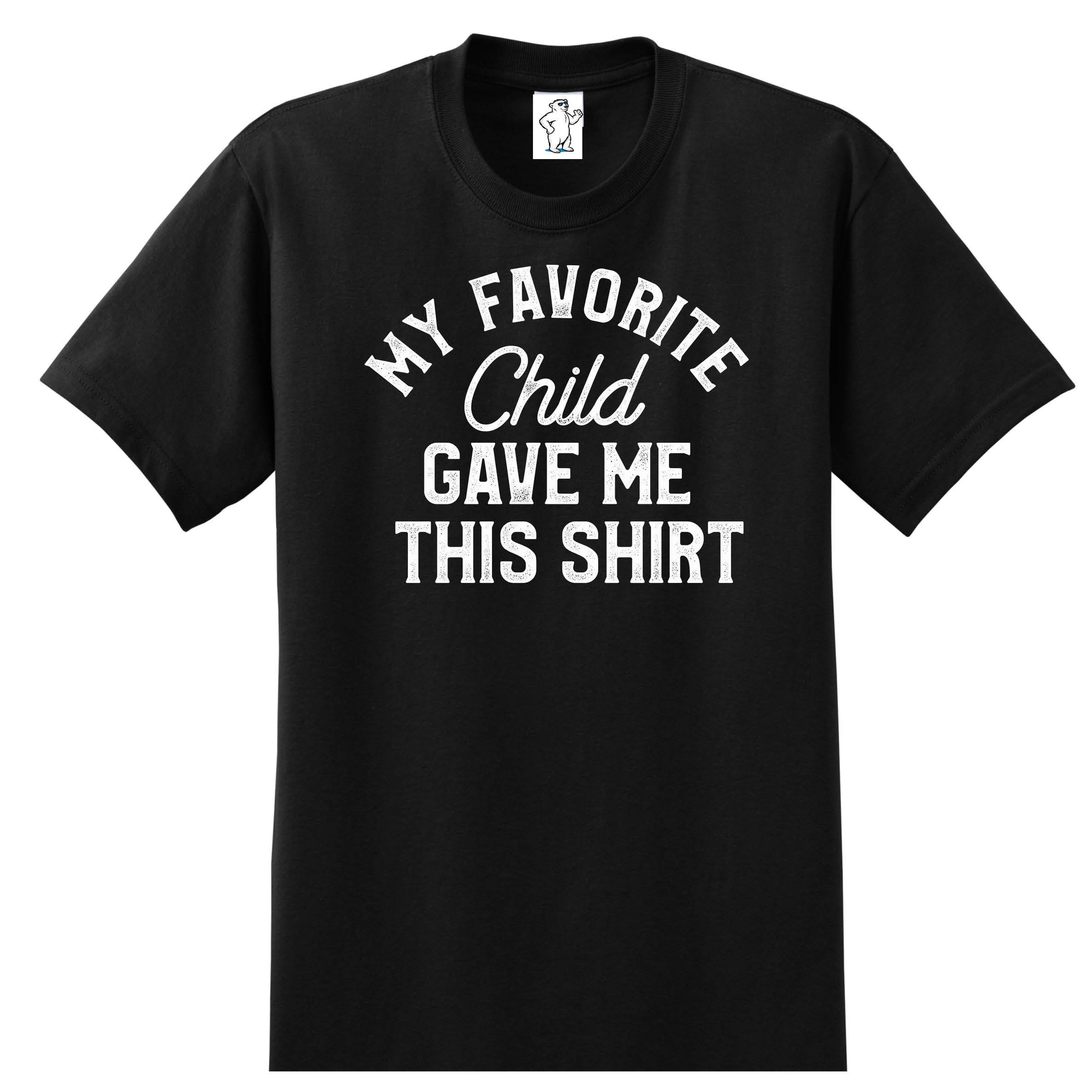 My Favorite Child | Dad Shirts | Men's Shirts | Big and Tall Shirts | Men's Big and Tall Graphic T-Shirt