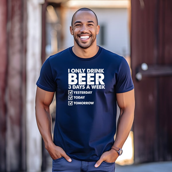 I Only Drink Beer 3 Days A Week | Beer Shirts |Men's Shirts | Big and Tall Shirts | Big and Tall Men | Men's Big and Tall Graphic T-Shirt