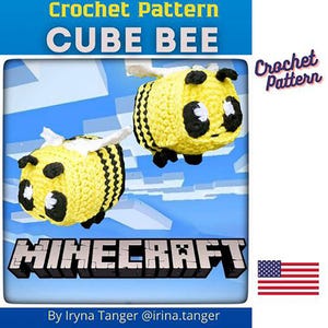 May include: A crochet pattern for a Cube Bee, inspired by Minecraft. The image shows two yellow and black cube-shaped bees with white wings. The text "Crochet Pattern CUBE BEE" is at the top, with "MINECRAFT" below. The American flag is in the bottom right.