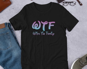 WTF - With The Family - Short-Sleeve Unisex T-Shirt