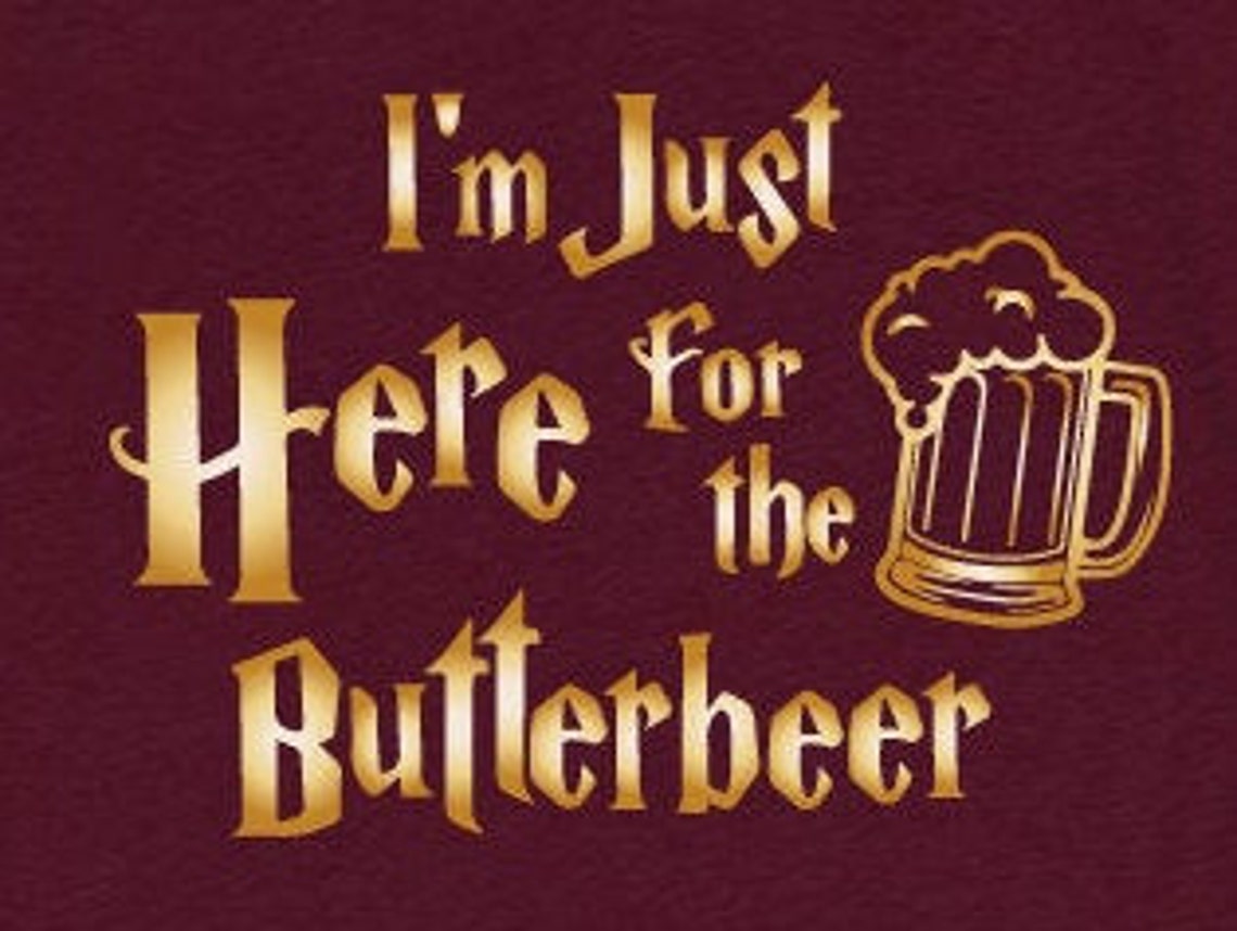 I'm Just Here for the Butterbeer SVG shirt Harry Potter Etsy