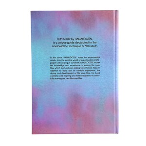May include: A book titled "Film Soup" by "HANALOGITAL" is a guide to the manipulation technique of "film soup". The book cover features a pink and blue gradient background.