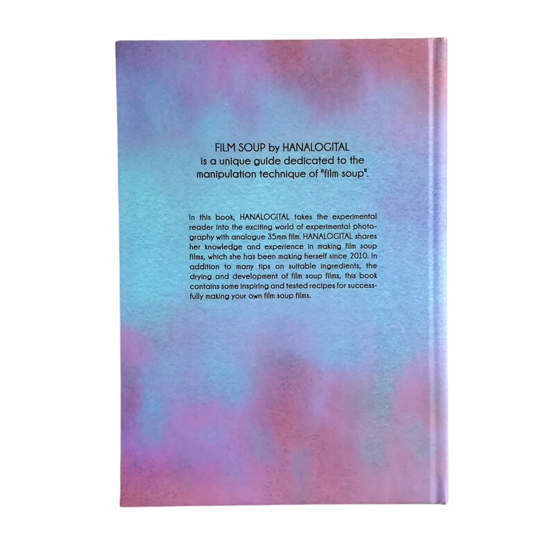 May include: A book titled "Film Soup" by "HANALOGITAL" is a guide to the manipulation technique of "film soup". The book cover features a pink and blue gradient background.