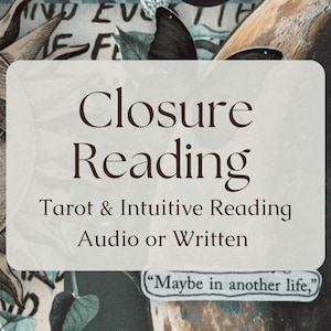 May include: A vintage-style image with a sun and butterflies, a white rectangle with the text "Closure Reading", and the text "Tarot & Intuitive Reading Audio or Written" below. The text "Maybe in another life" is written on a small white rectangle.