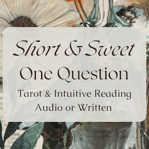 May include: A white and green floral background with a white rectangle overlay. The text "Short & Sweet One Question Tarot & Intuitive Reading Audio or Written" is written in brown text on the rectangle.