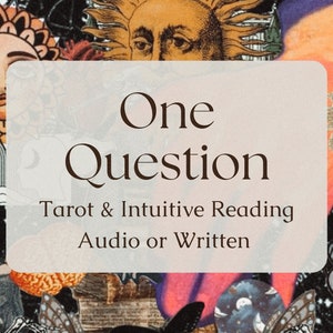 May include: A collage of images with a white rectangle in the center. The rectangle has the text "One Question Tarot & Intuitive Reading Audio or Written" in brown text.