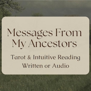 Ancestral Messages  |  What do I need to know? Tarot Reading Predictive Guidance Ancestors Reading Tarot General Reading Predictions