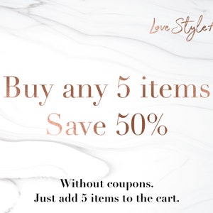 May include: A white marble background with a rose gold text overlay that reads "Love Style Art". The text "Buy any 5 items Save 50%" is also in rose gold. The text "Without coupons. Just add 5 items to the cart." is in black.