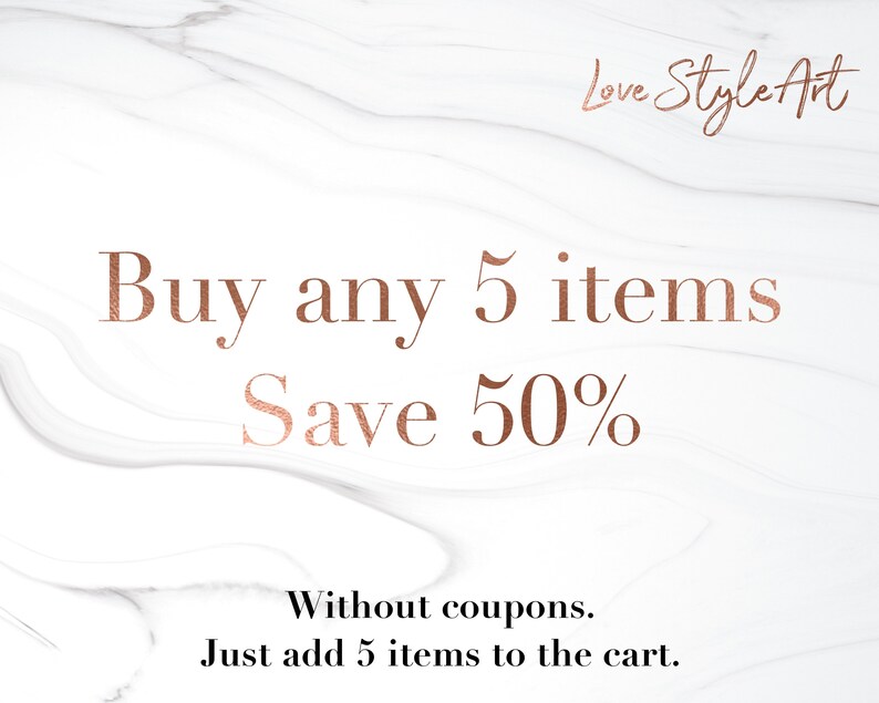 May include: A white marble background with a rose gold text overlay that reads "Love Style Art". The text "Buy any 5 items Save 50%" is also in rose gold. The text "Without coupons. Just add 5 items to the cart." is in black.