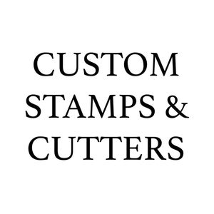 May include: Custom stamps and cutters, a black and white text graphic on a white background.