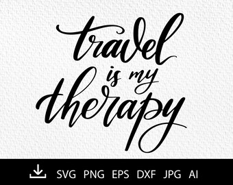 Travel is my therapy SVG PNG DXF Cutting File for Cutting Machines, Travel Lover Shirt Design, Cut File Print, Silhouette Downloads