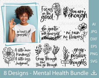 Mental Health 8 Designs Bundle, Positive affirmations SVG PNG DXF Self Love shirt, Positive Motivational Quote Svg, Floral Inspirational Svg