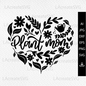 Plant Mom Svg, Plant Lady Svg, Love gardening design shirt Svg, Leaves Svg, Nature svg Cut Files Cricut Silhouette Plant lover regalo taza svg