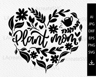 Plant Mom Svg, Plant Lady Svg, Love gardening design shirt Svg, Leaves Svg, Nature svg Cut Files Cricut Silhouette Plant lover gift mug svg
