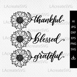 Dankbar dankbar gesegnet Svg, Sonnenblume Svg Bundle für Cricut, Christian Svg, Thanksgiving Digitale Blumen Svg für Cricut Silhouette Clipart