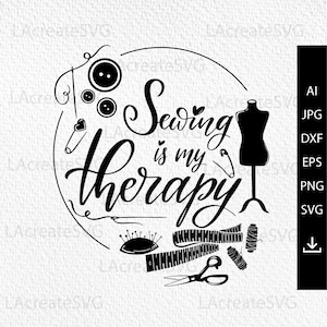 May include: Black and white illustration of sewing tools and the text "Sewing is my therapy". The illustration includes a needle, thread, buttons, a pin cushion, a measuring tape, scissors, a spool of thread, a dress form, and a safety pin.