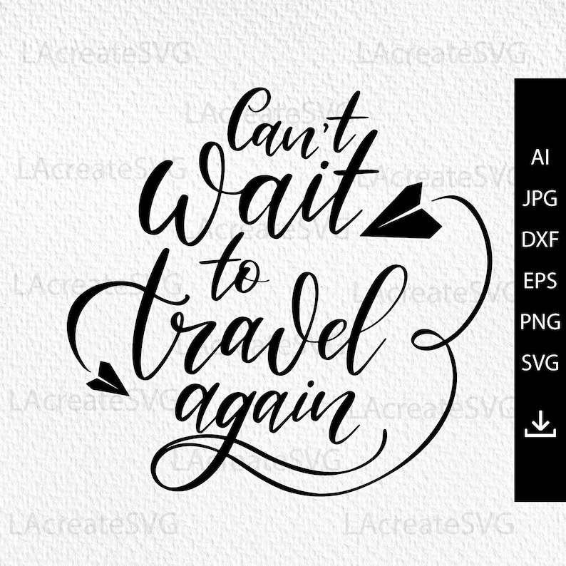 May include: Black and white graphic design with the text "Can't wait to travel again" in a cursive font. A small paper airplane is drawn next to the text.