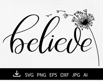 Believe svg , Dandelion flower svg file, Dandelion clip art, Silhouette cut file,  DXF, EPS,PNG, digital download,
