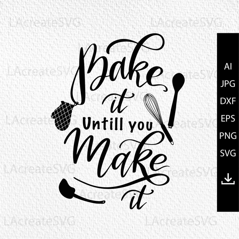 Może przedstawiać: Czarno-biały projekt graficzny z tekstem "Bake it until you make it". Projekt zawiera narzędzia kuchenne, takie jak trzepaczka, szpatułka i rękawica do piekarnika.