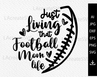 Football mom life svg, Just living that football mom life SVG PNG Cut file, Football shirt design, Cut File For Cricut, Silhouette, Clipart