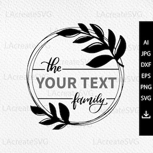 May include: Black and white graphic design of a wreath with leaves and the text "the YOUR TEXT family" inside the wreath.