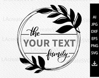 May include: Black and white graphic design of a wreath with leaves and the text "the YOUR TEXT family" inside the wreath.