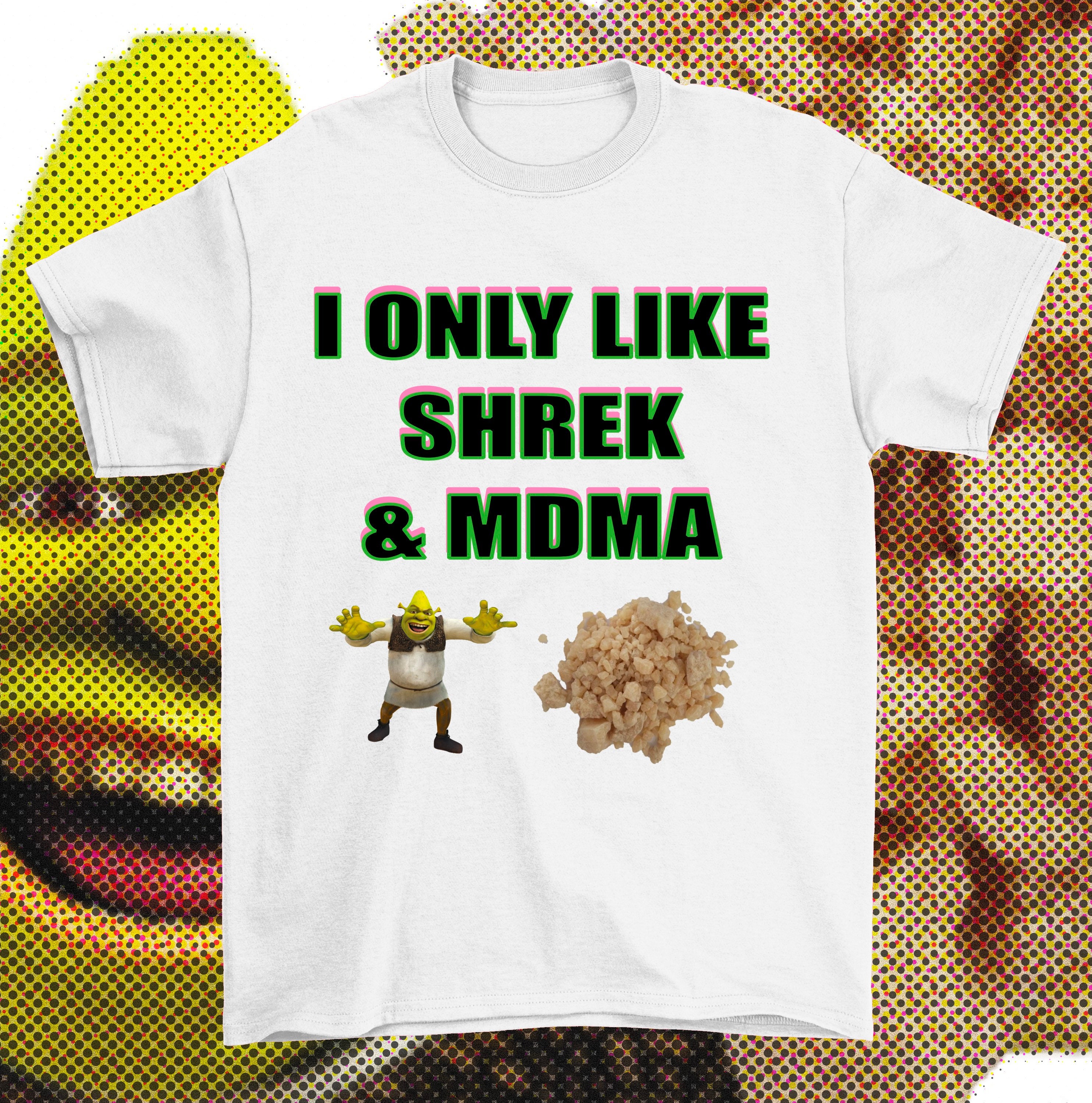 Shrek MDMA T SHIRT Shrek Meme Shrek 