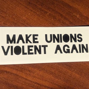 Make Unions Violent Again sticker