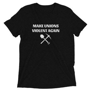 Make Unions Violent Again t-shirt