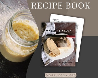 May include: A digital download recipe book for sourdough einkorn bread. The cover features a close-up of two slices of freshly baked bread on a white plate. The title of the book is "Water + Einkorn" and the author is Monika Gauer.