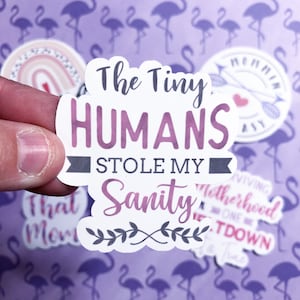 Tiny humans sticker, funny sarcastic sticker, new mom gift, Mother&#39;s day gift, laptop sticker, waterbottle sticker, laptop decal