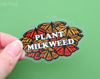 Plant Milkweed Clear Vinyl Sticker | 3" x 2" | Transparent, Waterproof, Scratch-Resistant Monarch Butterfly Environmental Text Decal