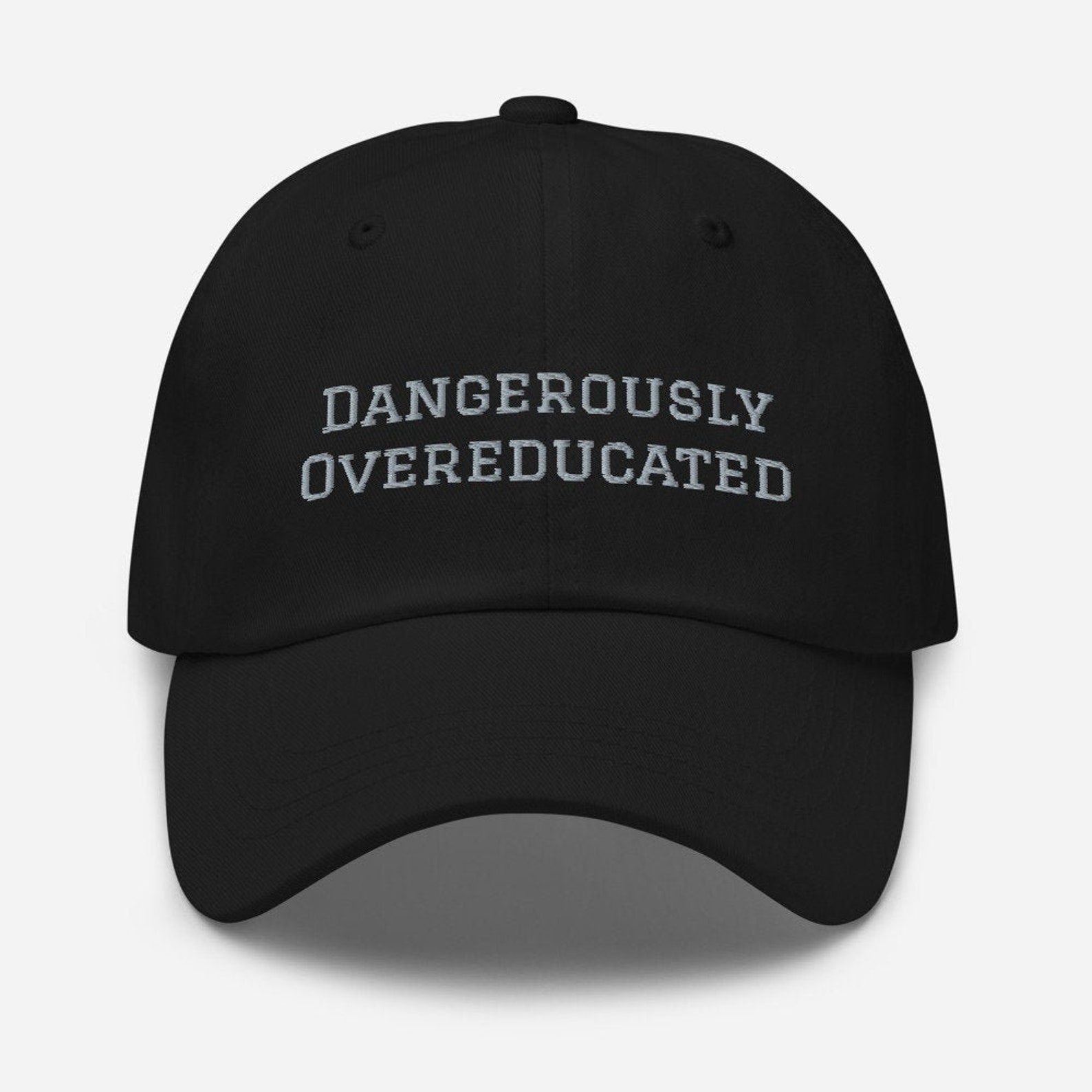 Dangerously overeducated embroidered hat unisex phd hat | Etsy