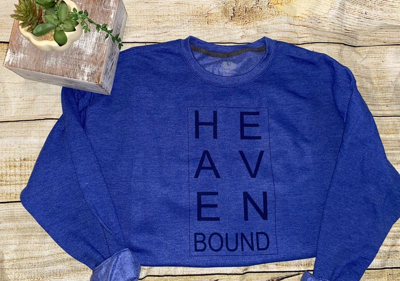 Heaven Bound sweatshirt