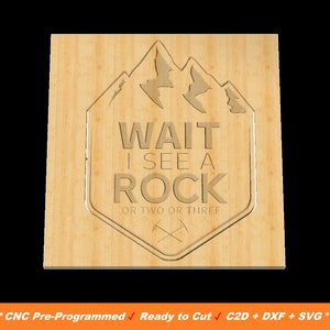 Wait I See A Rock Sign, Mineral SVG, C2D File, SVG File, DXF File, Carbide Create File, Shapeoko File, Cnc File, Cricut, Silhouette