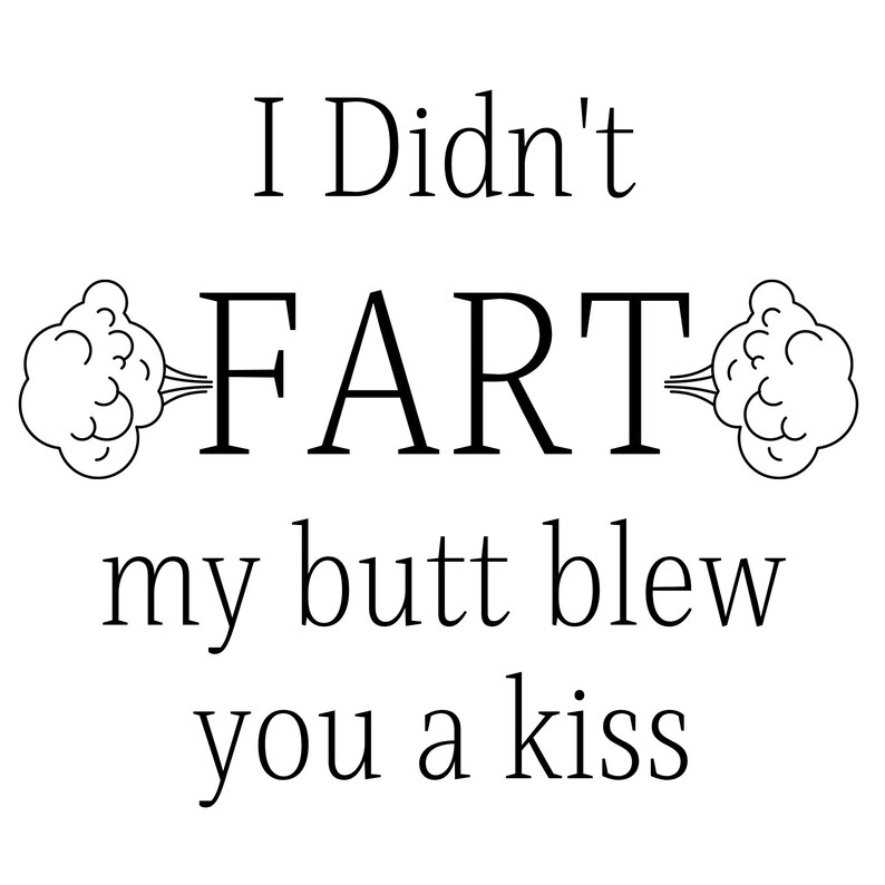 My Butt Blew You a Kiss Onesie Iron on