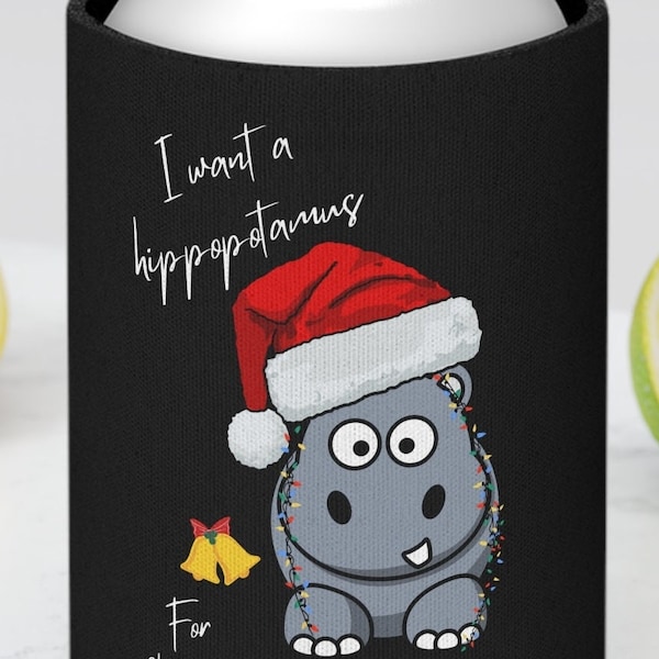 Black I Want a Hippopotamus for Christmas Can Koozie, Hippo Koozie, Christmas Koozie, Funny Christmas Koozie, Hippo Gift, Can Cooler Gift