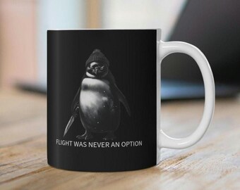 Flight Was Never An Option Penguin Mug | Black 11oz ceramic, Funny Dark Humor Sarcastic Office Gift