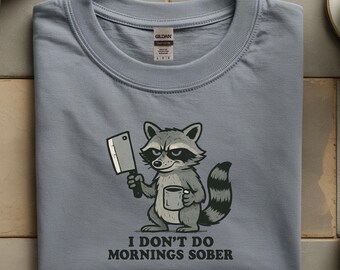 Grumpy Raccoon 'I Don't Do Mornings Sober' Tee, Funny Animal Coffee Shirt