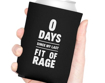 0 Days Since My Last Fit of Rage Can Cooler | Funny Beer Koozie