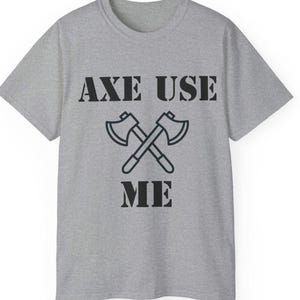 Axt werfen TShirt, Holzfäller T-Shirt, Holzfäller Shirt, Naturbursche Top, Abenteuer Bekleidung, Axt Verwenden mich, lustiges Wortspiel Logger Bergsport Shirt