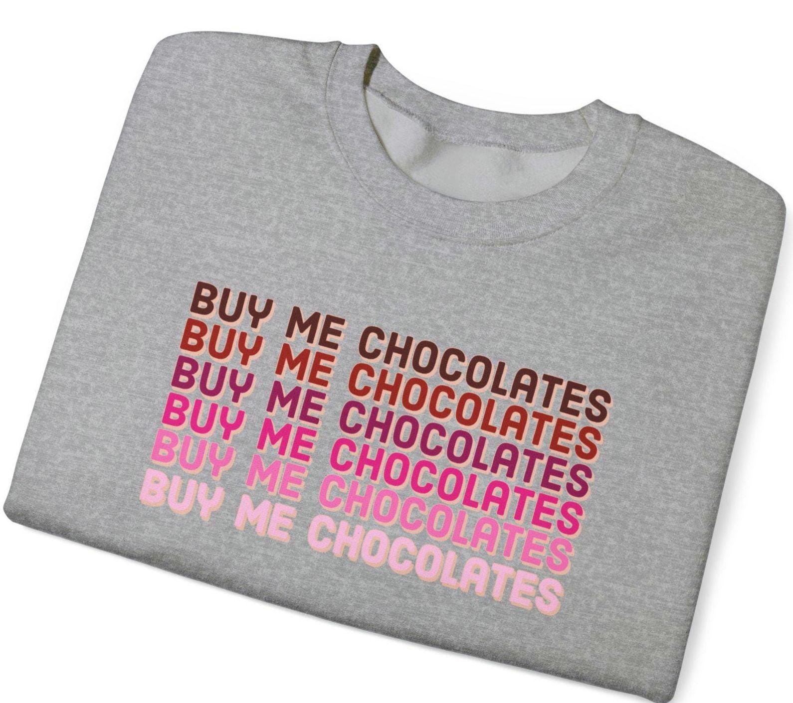Sweat-shirt Buy Me Chocolates, chemise Chocolate Lover, sweat-shirt chocolat, chocolats de la Saint-Valentin, sweat-shirt Saint-Valentin