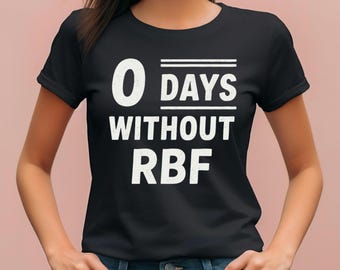 0 Days Without RBF T-Shirt | Sarcastic Office Shirt, Funny Quote Tee