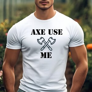Axt werfen TShirt, Holzfäller T-Shirt, Holzfäller Shirt, Naturbursche Top, Abenteuer Bekleidung, Axt Verwenden mich, lustiges Wortspiel Logger Bergsport Shirt