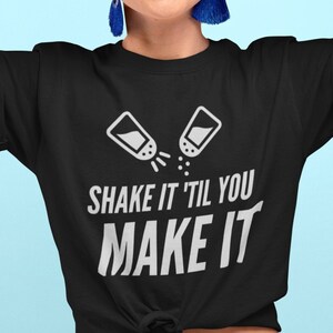 Shake It Til you Make it, Shaker Shirt, Salt Shaker, Pepper Shaker, Chef Shirt, Cook Shirt, Breakfast Shirt, Salt and Pepper, Pun Shirt
