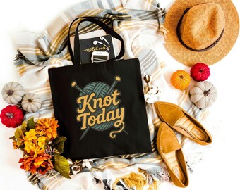 Knot Today Knitting Tote Bag, Yarn Lover Gift, Craft Tote, Knitter's Bag, Crochet Organizer, Crafty Mom Tote, Yarn Supplies Bag