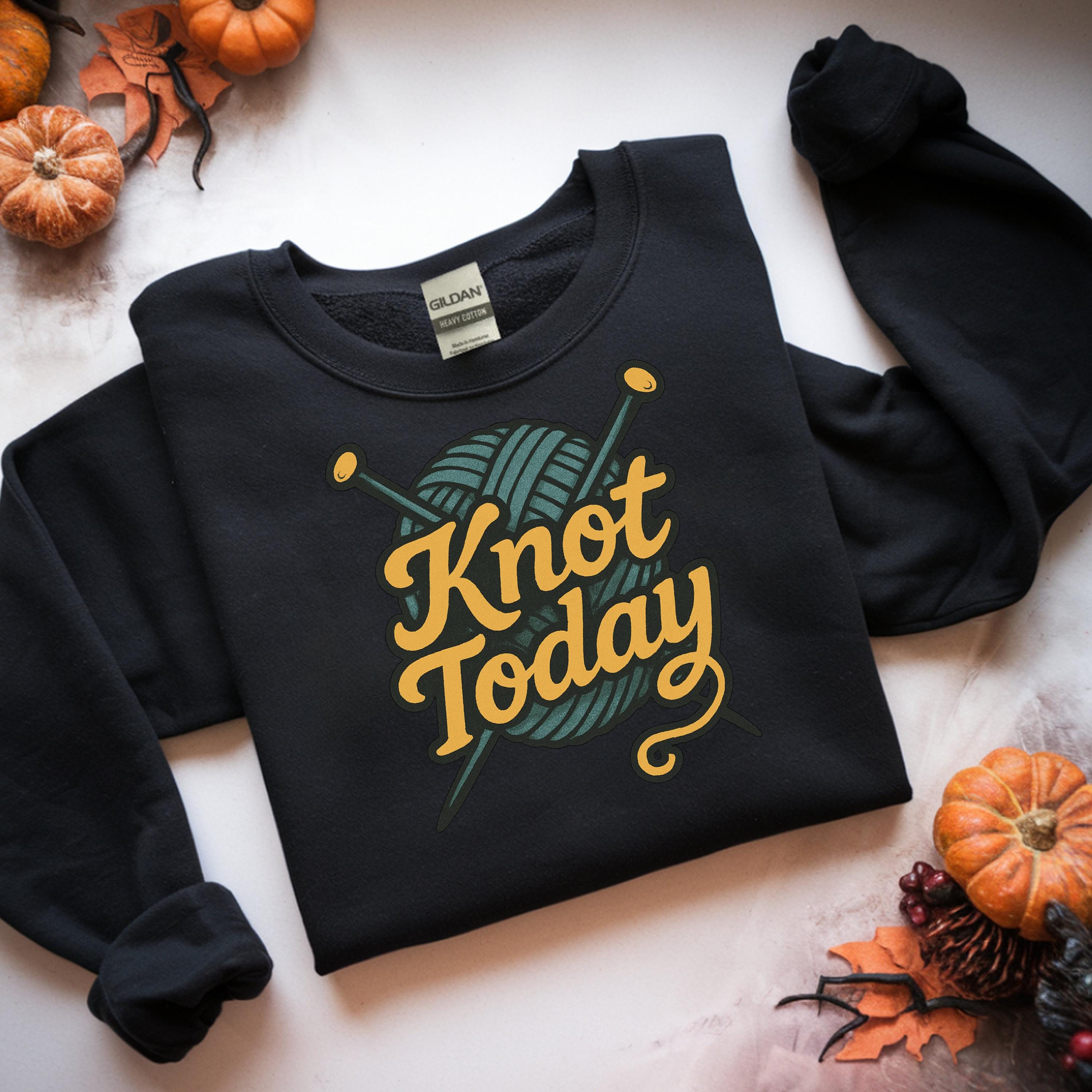 Knot Today Knitting Sweatshirt, Crocheting Gift, Yarn Jokes 