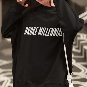 Broke Millennial Tee, Economics Shirt, Money Tshirt, Millennial Anxiety, Funny Millennial Shirt, Millennials of Tik Tok, Proud Millennial