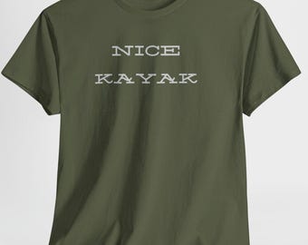 Nice Kayak Tee, Funny Kayaking Shirt, Outdoor Paddle Sports Top, Water Sports Shirt