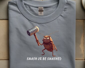 Smash or Be Smashed Cockroach Graphic Tee, Funny Dark Humor Shirt, Insect Lover Tee